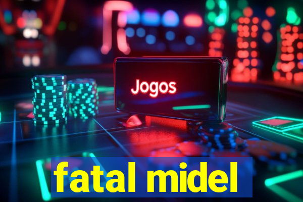 fatal midel